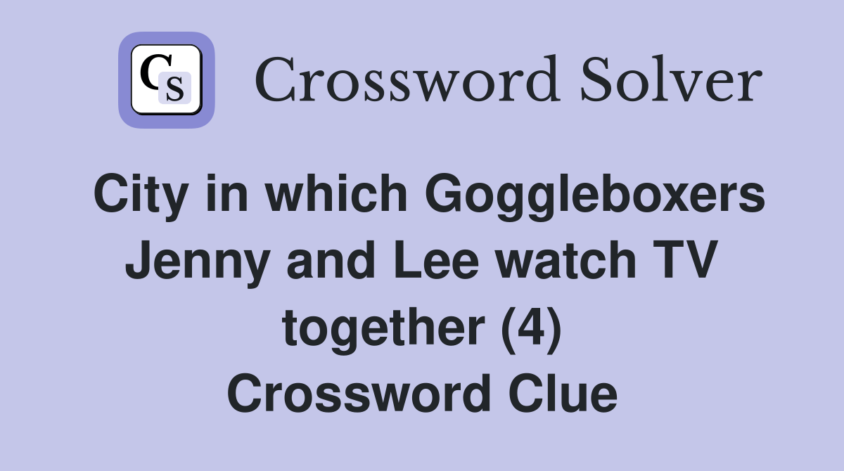 City in which Goggleboxers Jenny and Lee watch TV together (4